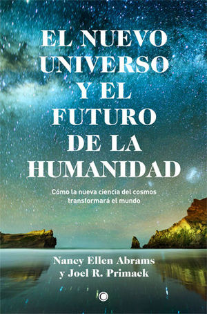 EL NUEVO UNIVERSO Y EL FUTURO DE LA HUMANIDAD *