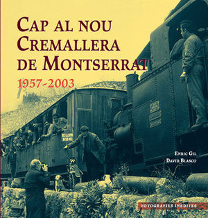 CAP AL NOU CREMALLERA DE MONTSERRAT 1957-2003