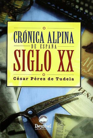 CRÓNICA ALPINA : ESPAÑA SIGLO XX *