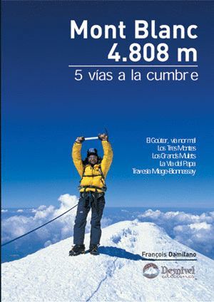 MONT BLANC 4.808 M : 5 VÍAS A LA CUMBRE