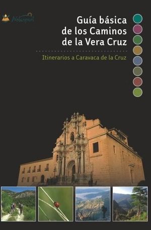 GUÍA BÁSICA DE LOS CAMINOS DE LA VERA CRUZ *