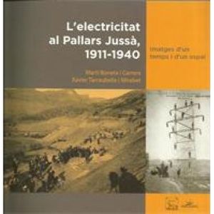 L'ELECTRICITAT AL PALLARS JUSSÀ, 1911-1940 * (CONSULTAR)