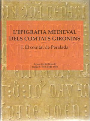 L'EPIGRAFIA MEDIEVAL DELS COMTATS GIRONINS *