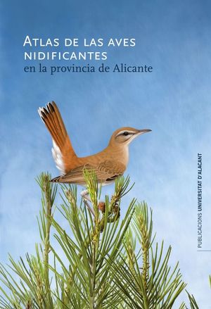 ATLAS DE AVES NIDIFICANTES EN LA PROVINCIA DE ALICANTE *