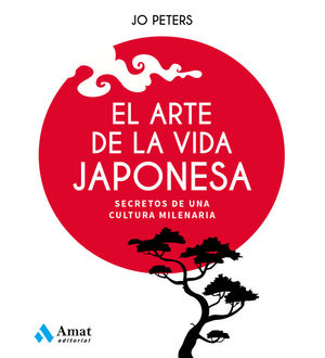 EL ARTE DE LA VIDA JAPONESA *