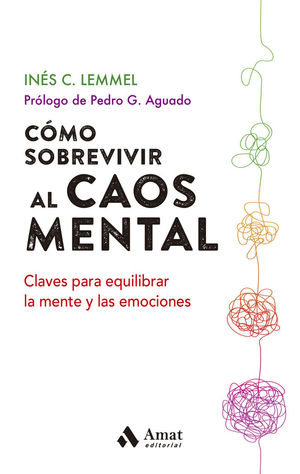 CÓMO SOBREVIVIR AL CAOS MENTAL *