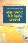 ATLAS HISTÓRICO DE LA ESPAÑA MEDIEVAL *