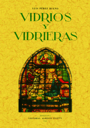 VIDRIOS Y VIDRIERAS. ARTES DECORATIVAS ESPAÑOLAS *