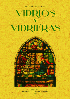 VIDRIOS Y VIDRIERAS. ARTES DECORATIVAS ESPAÑOLAS *