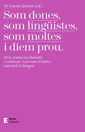 SOM DONES, SOM LINGÜISTES, SOM MOLTES I DIEM PROU  *