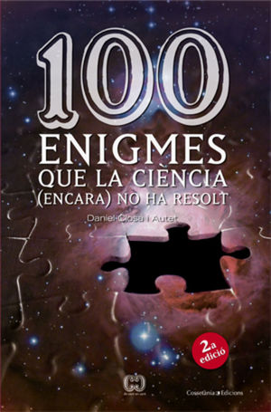 100 ENIGMES QUE LA CIÈNCIA (ENCARA) NO HA RESOLT *