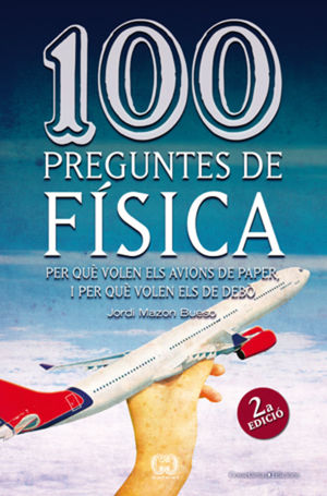 100 PREGUNTES DE FÍSICA (SEGONA EDICIÓ) *