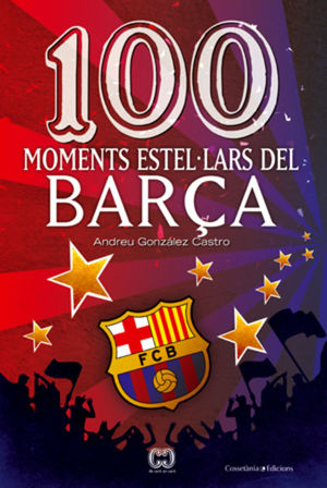 100 MOMENTS ESTEL·LARS DEL BARÇA *