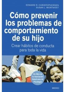 CÓMO PREVENIR LOS PROBLEMAS DE COMPORTAMIENTO DE SU HIJO *