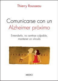 COMUNICARSE CON UN ALZHEIMER PRÓXIMO *