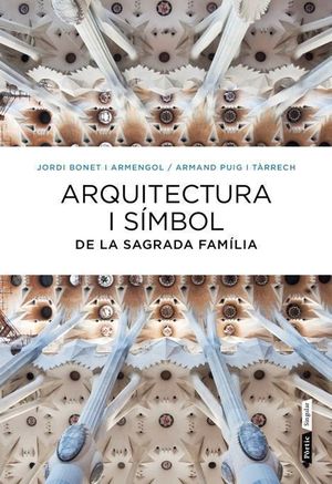 ARQUITECTURA I SÍMBOL A LA SAGRADA FAMÍLIA *