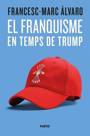 EL FRANQUISME EN TEMPS DE TRUMP *