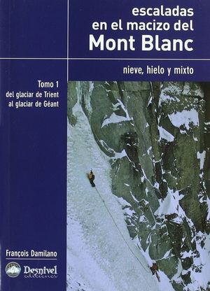 ESCALADAS EN EL MACIZO DEL MONT BLANC, VOL I