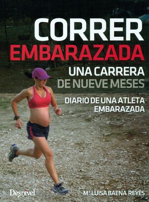 CORRER EMBARAZADA. UNA CARRERA DE NUEVE MESES *