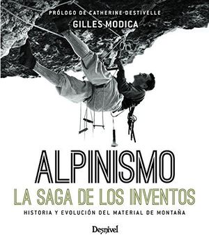 ALPINISMO. LA SAGA DE LOS INVENTOS