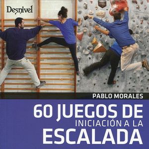 60 JUEGOS DE INICIACION A LA ESCALADA *