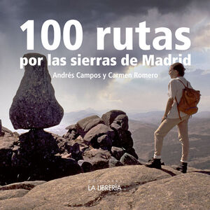 100 RUTAS POR LA SIERRA DE MADRID *