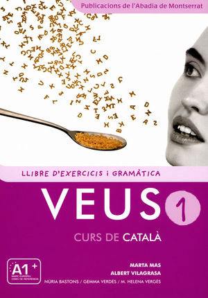 VEUS. CURS DE CATALÀ. LLIBRE D'EXERCICIS I GRAMÀTICA. NIVELL 1 *