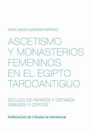 ASCETISMO Y MONASTERIOS FEMENINOS EN EL EGIPTO TARDOANTIGUO *