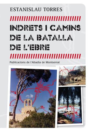 INDRETS I CAMINS DE LA BATALLA DE L'EBRE *