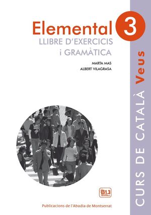 VEUS. ELEMENTAL. LLIBRE D'EXERCICIS I GRAMÀTICA. NIVELL 3 *