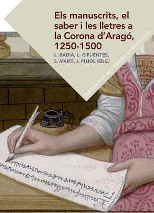 ELS MANUSCRITS, EL SABER I LES LLETRES A LA CORONA D'ARAGÓ, 1250-1500 *