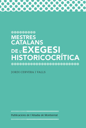 MESTRES CATALANS DE L'EXEGESI HISTORICOCRÍTICA *