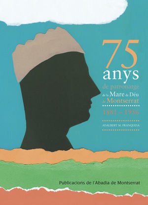 75 ANYS DE PATRONATGE DE LA MARE DE DÉU DE MONTSERRAT *