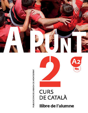 A PUNT. CURS DE CATALÀ. A2. LLIBRE DE L'ALUMNE, 2  *