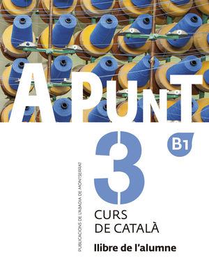 A PUNT. CURS DE CATALÀ. B1. LLIBRE DE L'ALUMNE, 3