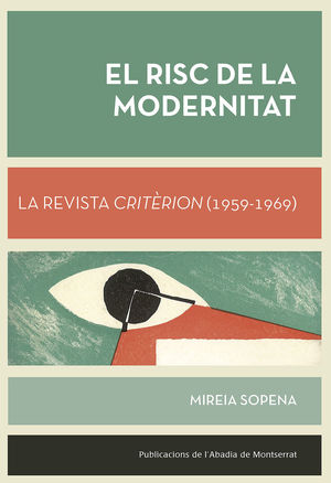EL RISC DE LA MODERNITAT. LA REVISTA CRITÈRION (1959-1969) *