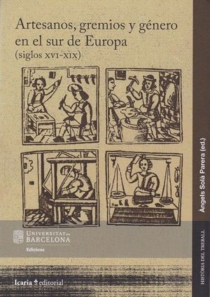 ARTESANOS, GREMIOS Y GÉNERO EN SUR DE EUROPA (SIGLOS XVI-XIX) *