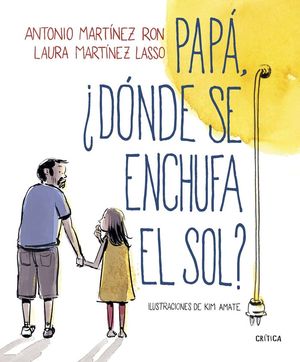 PAPÁ, ¿DÓNDE SE ENCHUFA EL SOL? *