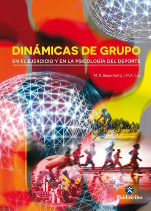 DINÁMICAS DE GRUPO EN EL EJERCICIO Y EN LA PSICOLOGÍA DEL DEPORTE *