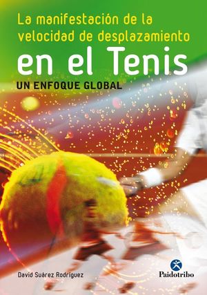 LA MANIFESTACIÓN DE LA VELOCIDAD DE DESPLAZAMIENTO EN EL TENIS *