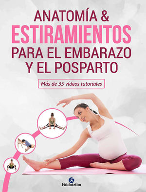 ANATOMÍA & ESTIRAMIENTOS PARA EL EMBARAZO Y EL POSPARTO *