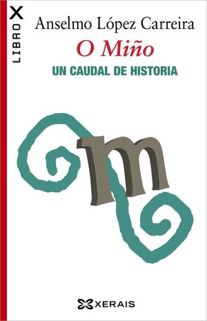 O MIÑO. UN CAUDAL DE HISTORIA *