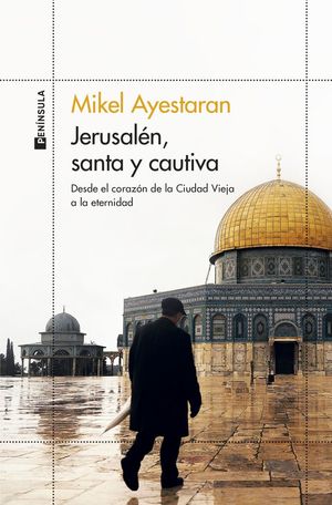 JERUSALÉN, SANTA Y CAUTIVA *