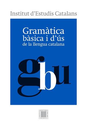 GRAMÀTICA BÀSICA I D'ÚS DE LA LLENGUA CATALANA *