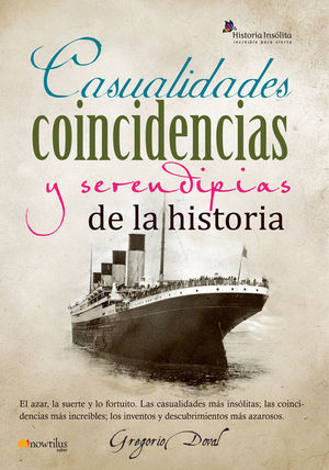 CASUALIDADES, COINCIDENCIAS Y SERENDIPIAS DE LA HISTORIA *