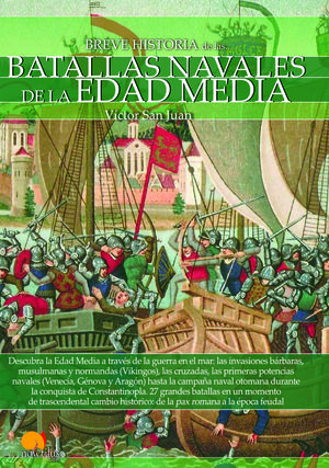 BREVE HISTORIA DE LAS BATALLAS NAVALES DE LA EDAD MEDIA *