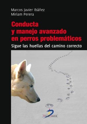 CONDUCTA Y MANEJO AVANZADO EN PERROS PROBLEMÁTICOS *