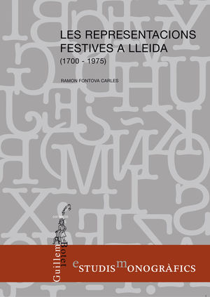 LES REPRESENTACIONS FESTIVES A LLEIDA (1700-1975) *