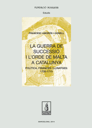 LA GUERRA DE SUCCESSIÓ I L'ORDE DE MALTA A CATALUNYA *