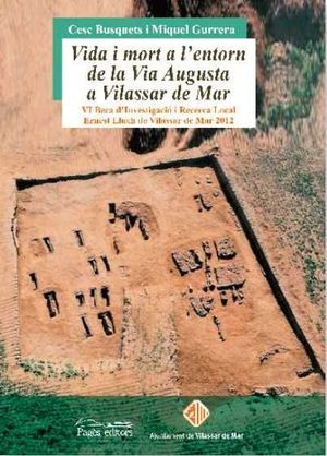 VIDA I MORT A L'ENTORN DE LA VIA AUGUSTA A VILASSAR DE MAR *